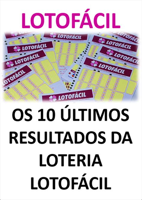 ultimos resultados lotofacil|Loterias .